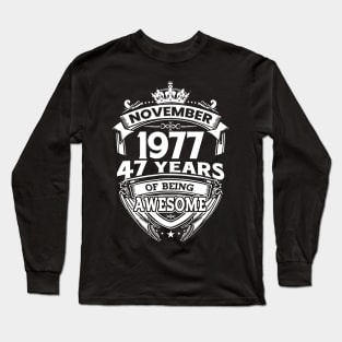 November 1977 47 Years Of Being Awesome 47th Birthday Long Sleeve T-Shirt